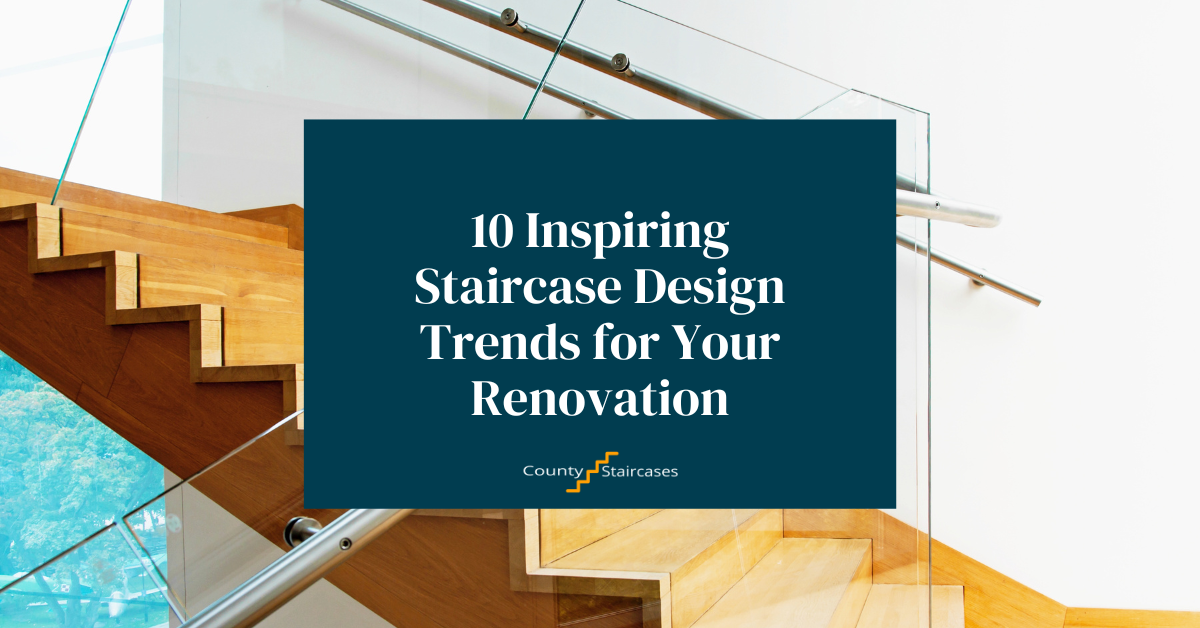 10 Inspiring Staircase Design Trends for Your Renovation