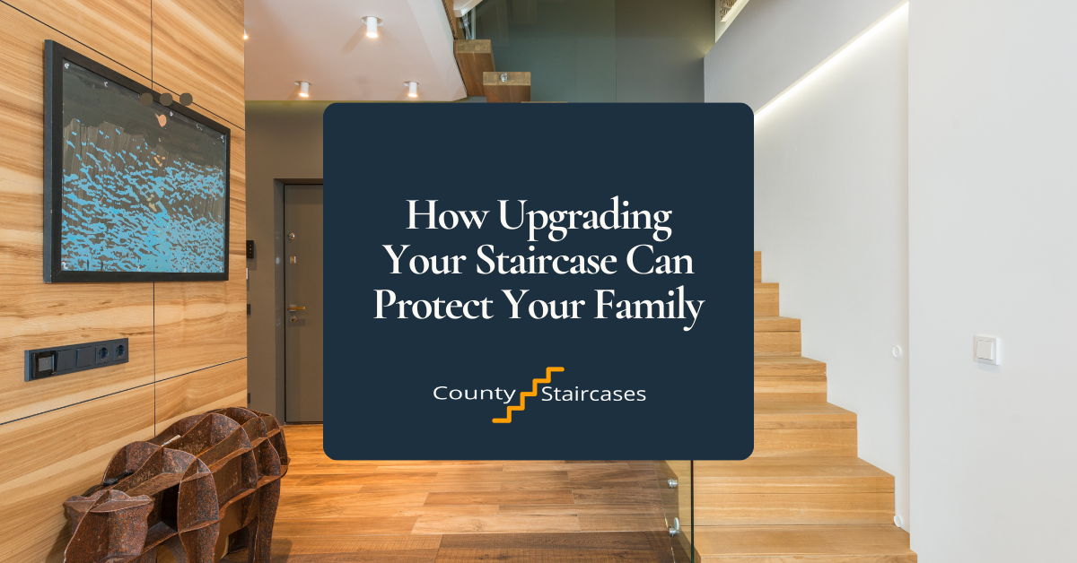 How Upgrading Your Staircase Can Protect Your Family
