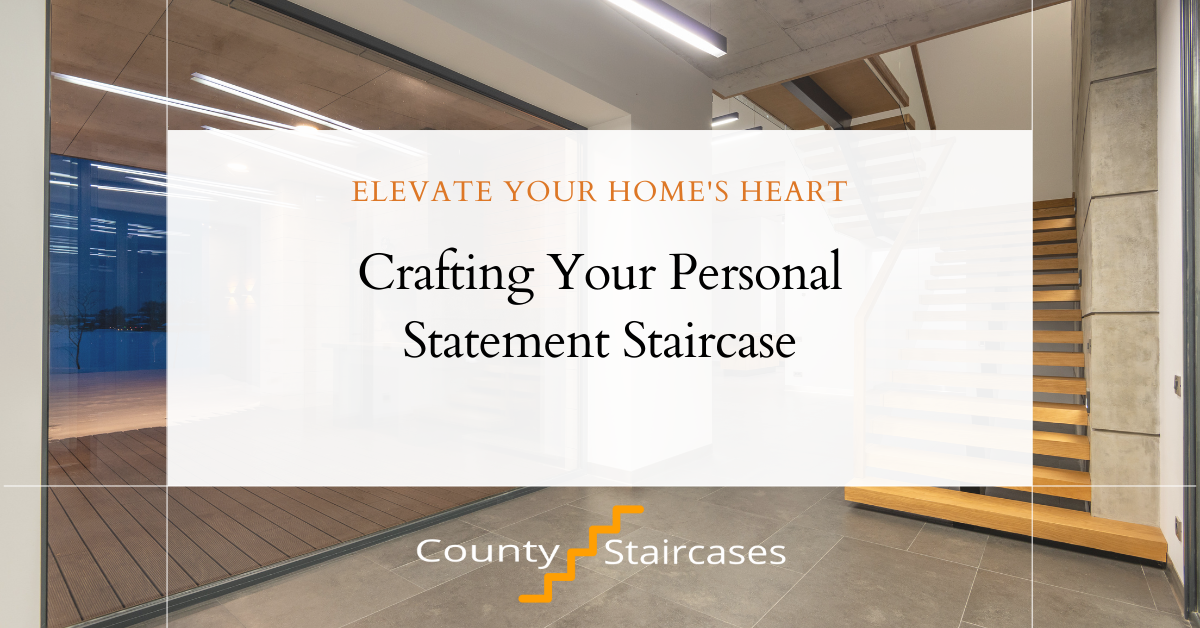 Elevate Your Home’s Heart: Crafting Your Personal Statement Staircase